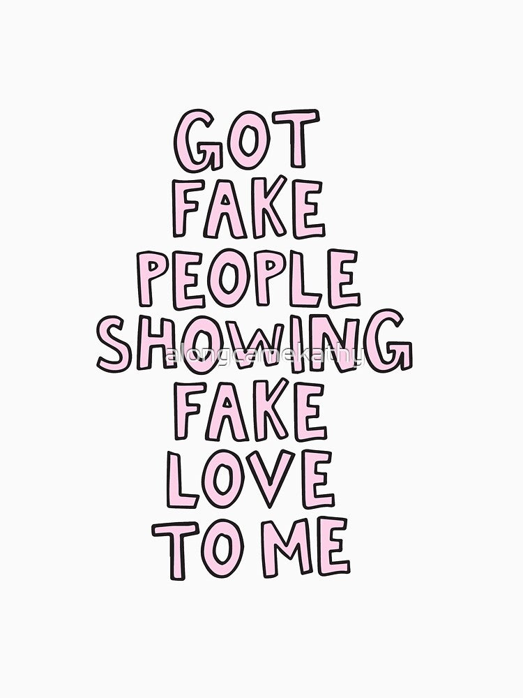 Got fake people showing fake love to me Drake by alongcamekathy