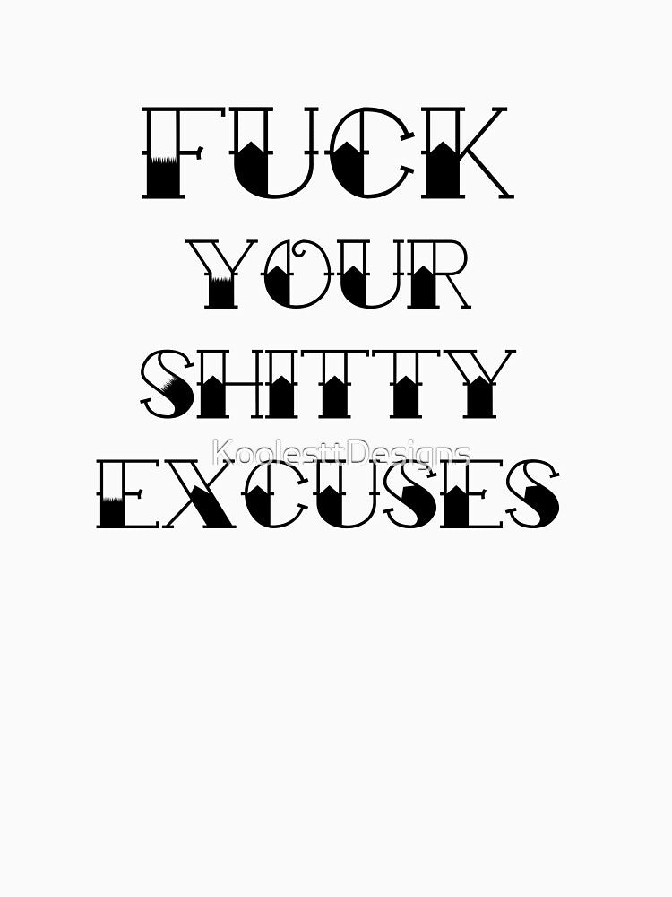 No Excuses by KoolesttDesigns