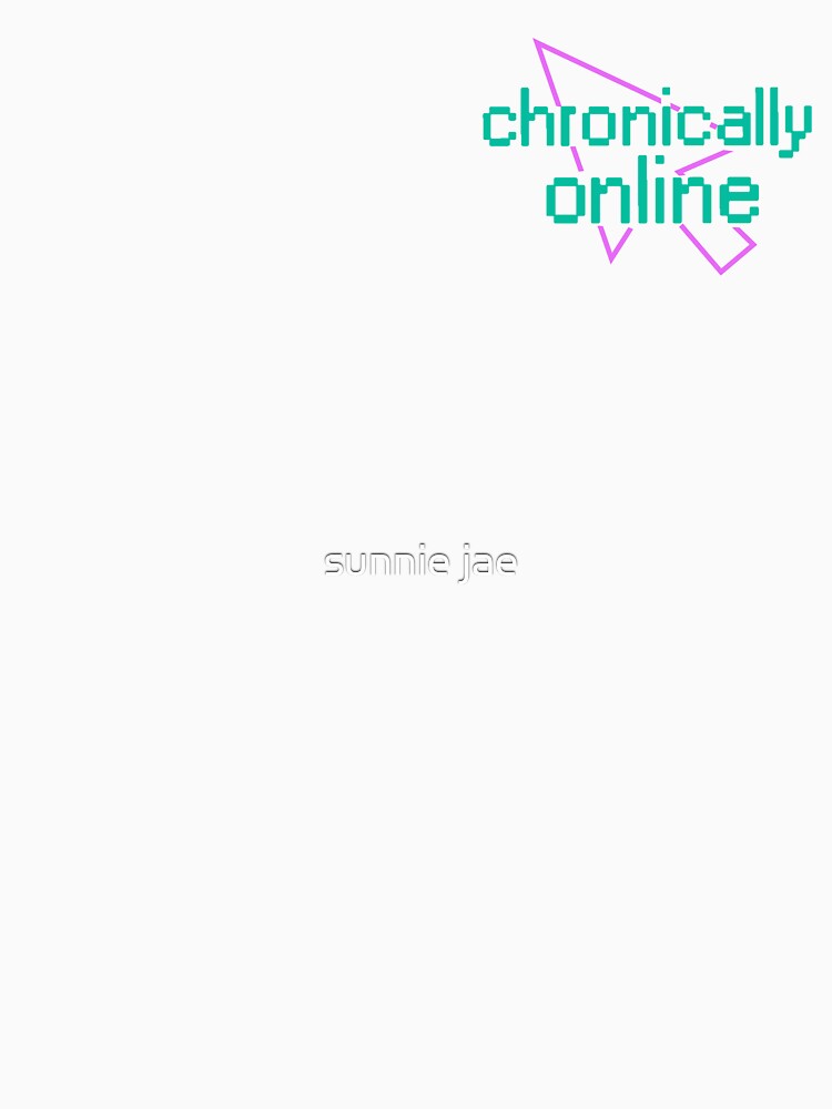 Chronically Online by sunnie jae