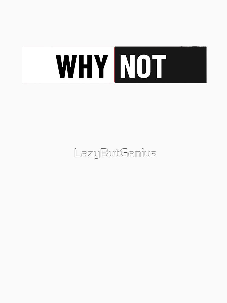 WHY NOT YOU? – Trendy Motivational Quote | Modern Streetwear Design by LazyButGenius