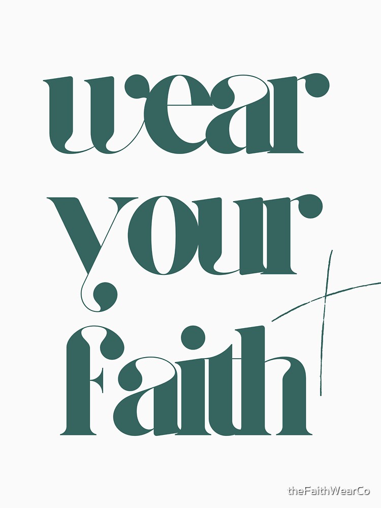 Wear Your Faith - Christian Typography Design by theFaithWearCo