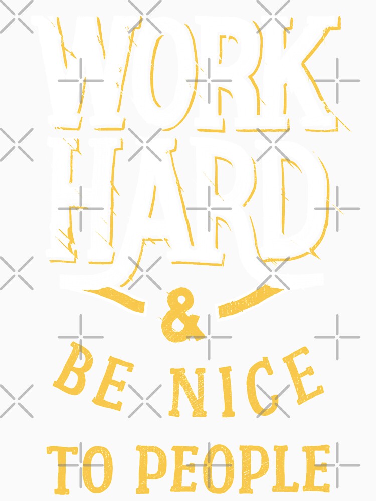 Work Hard and Be Nice to People Motivational Gift by PaulLesser