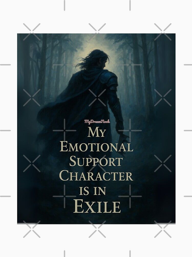 My Emotional Support Character Is in Exile – Fantasy Bookish Quote by My Dream Nook