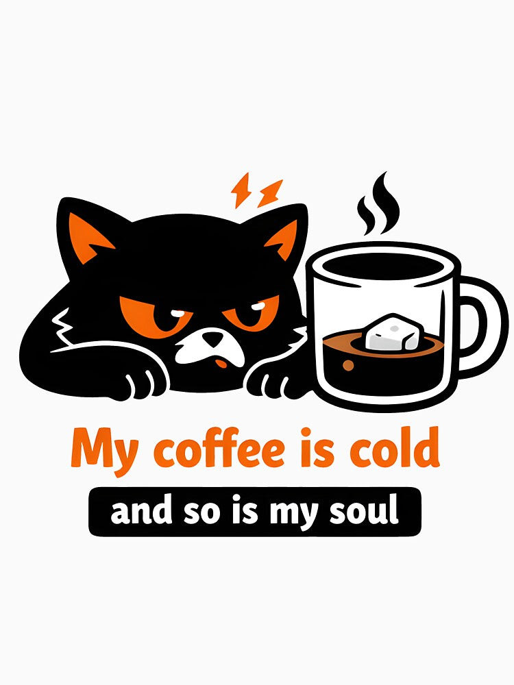 Grumpy Black Cat - My Coffee Is Cold And So Is My Soul by Rawecz Studio