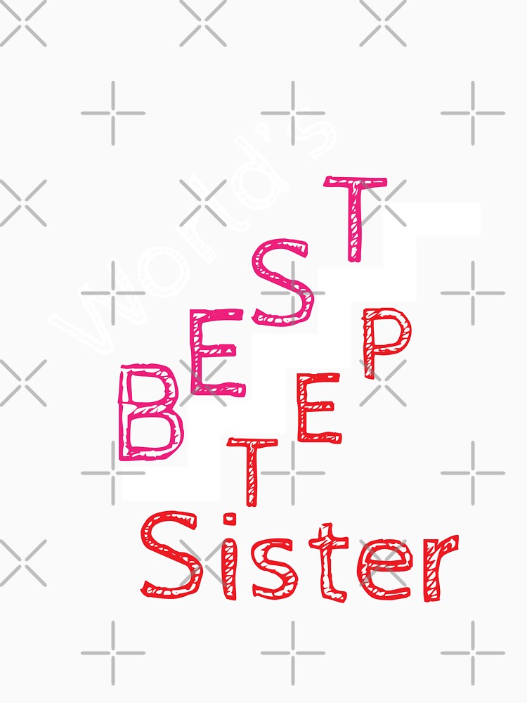 Worlds Best Step Sister - Best Big Step Sister - Best Little Step Sister - New Step Sister - Love Step Sister - Birthday Step Sister by happygiftideas