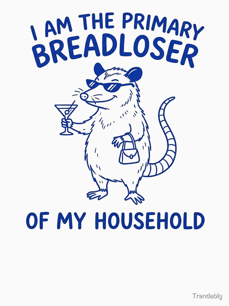 I Am The Primary Breadloser of My Household Funny Possum T-Shirt, Funny Possum Lover Gift, Raccoon Meme Graphic Tee by Trendably