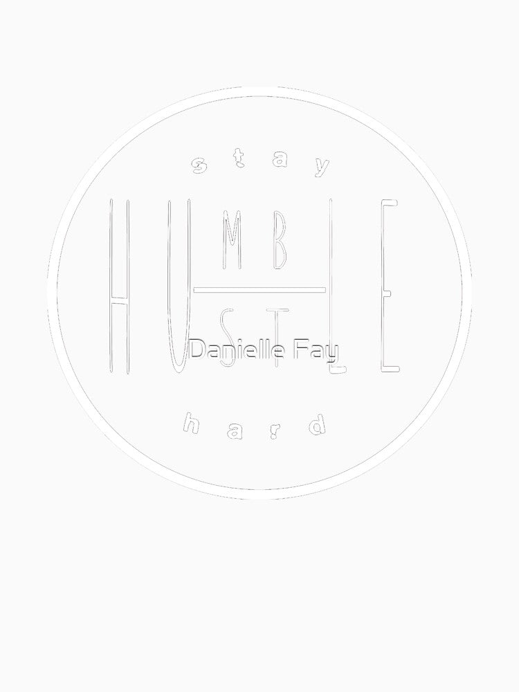 Stay Humble, Hustle Hard by Danielle Fay