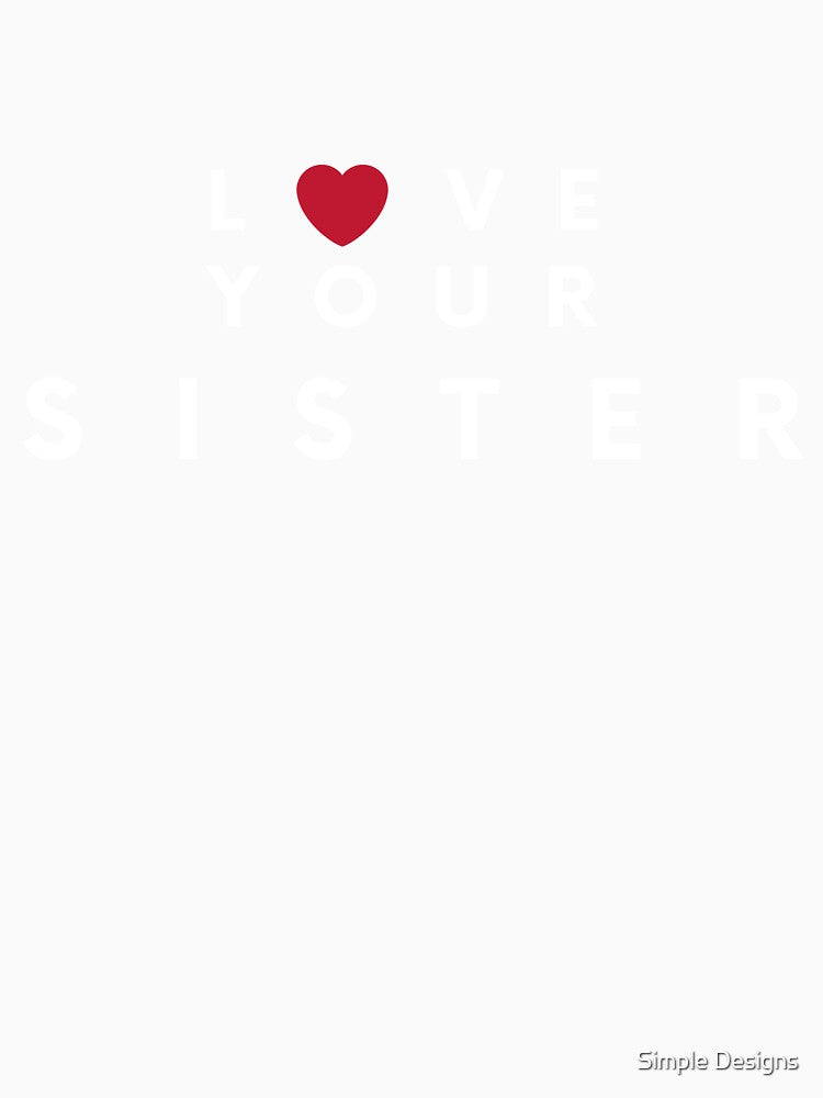 Copy of Love Your Sister, Sister's Day by aivincible