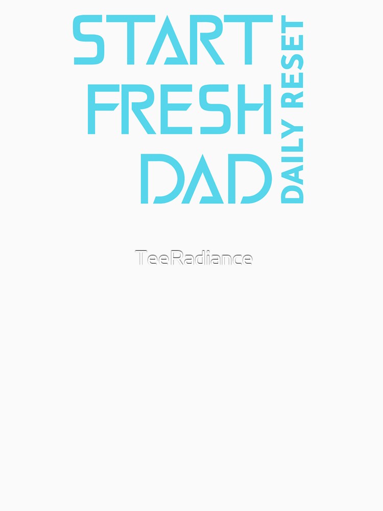 Start Fresh Dad Daily Reset Dad Mental Health by TeeRadiance