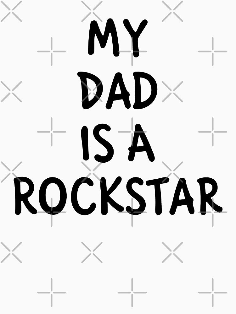 My Dad Is A Rockstar by teesaurus