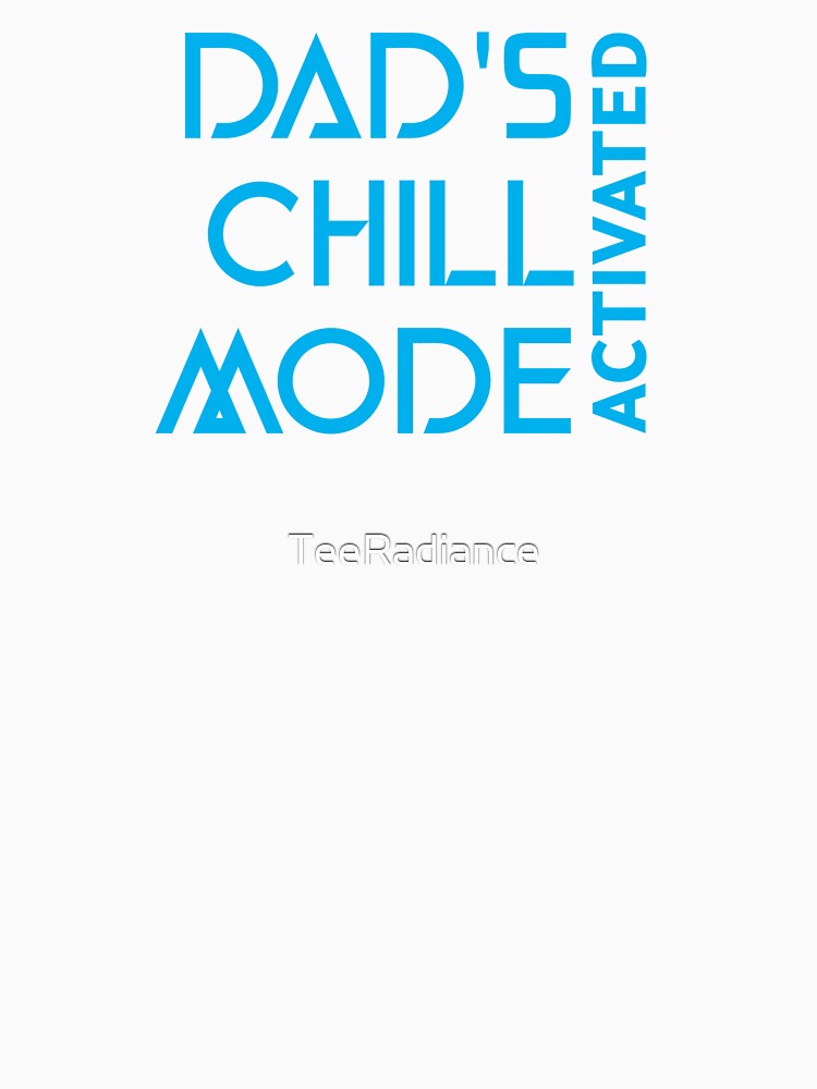 Dad's Chill Mode Activated Dad Mental Health by TeeRadiance