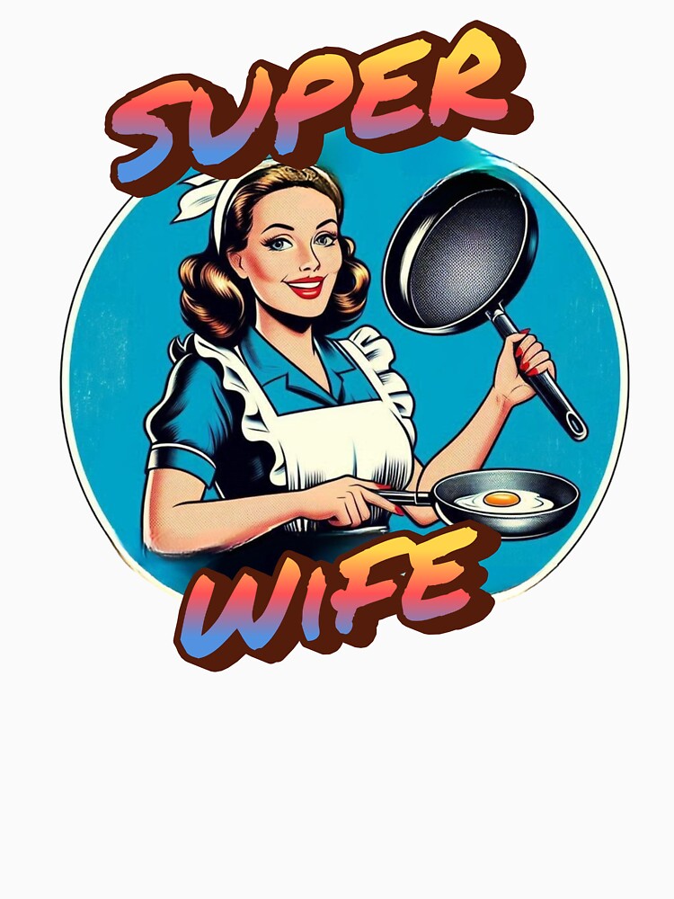 Super Wife T-Shirt – Funny & Cute Gift for Her. by AndrewYoko