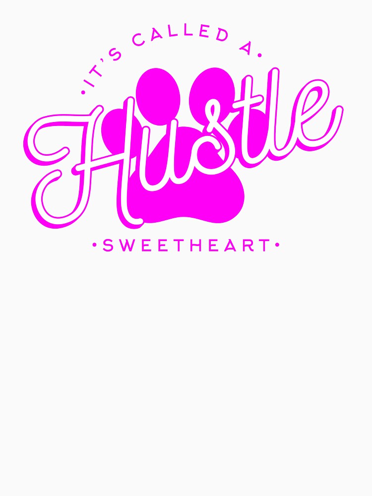 It's Called a Hustle, Sweetheart by parkhoppervince