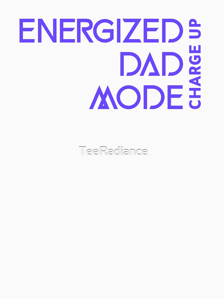 Energized Dad Mode Charge Up Dad Mental Health by TeeRadiance