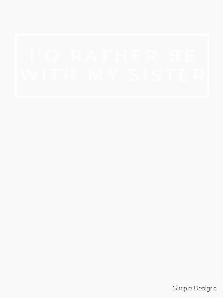 I'd Rather Be With My Sister, Sister's Day Black by aivincible