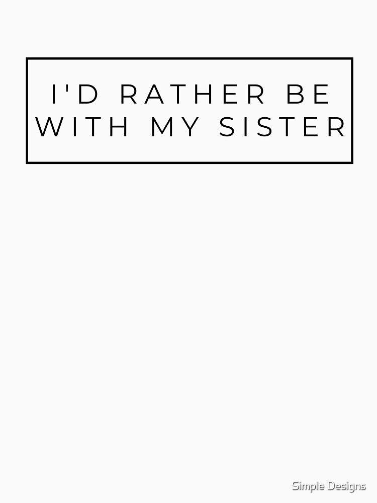 I'd Rather Be With My Sister, Sister's Day by aivincible