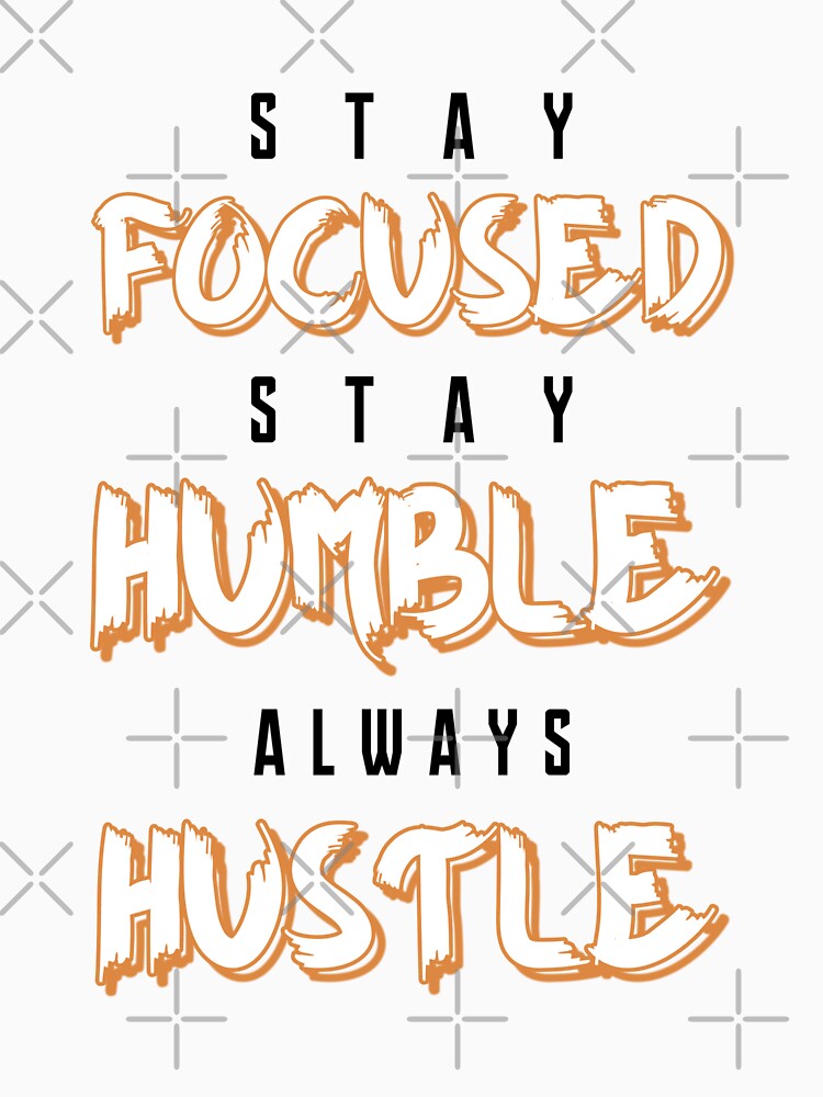 Stay Focused Stay Humble Always Hustle - Gym Workout Motivational Quotes by Matt_Smith