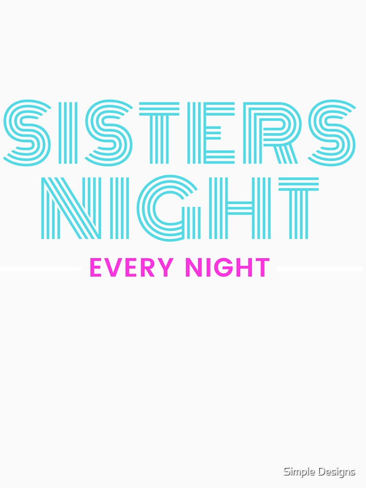 Sister's Night Every Night, Sister's Day by aivincible