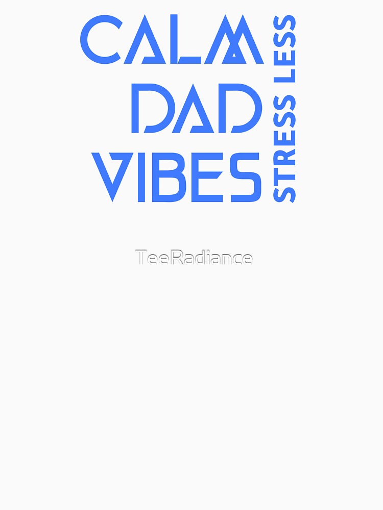 Calm Dad Vibes Stress Less Dad Mental Health by TeeRadiance