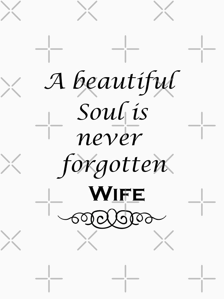 A Beautiful Soul Is Never Forgotten Wife Shirt - Remembrance - Bereavement by happygiftideas