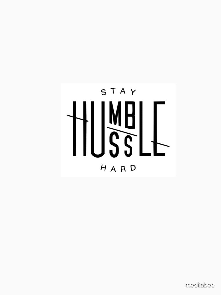 StAy Humble/Hustle by mediiabee