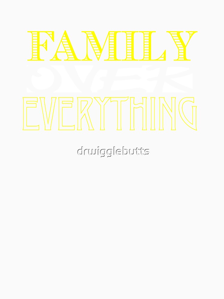 Family Over Everything Yellow by drwigglebutts