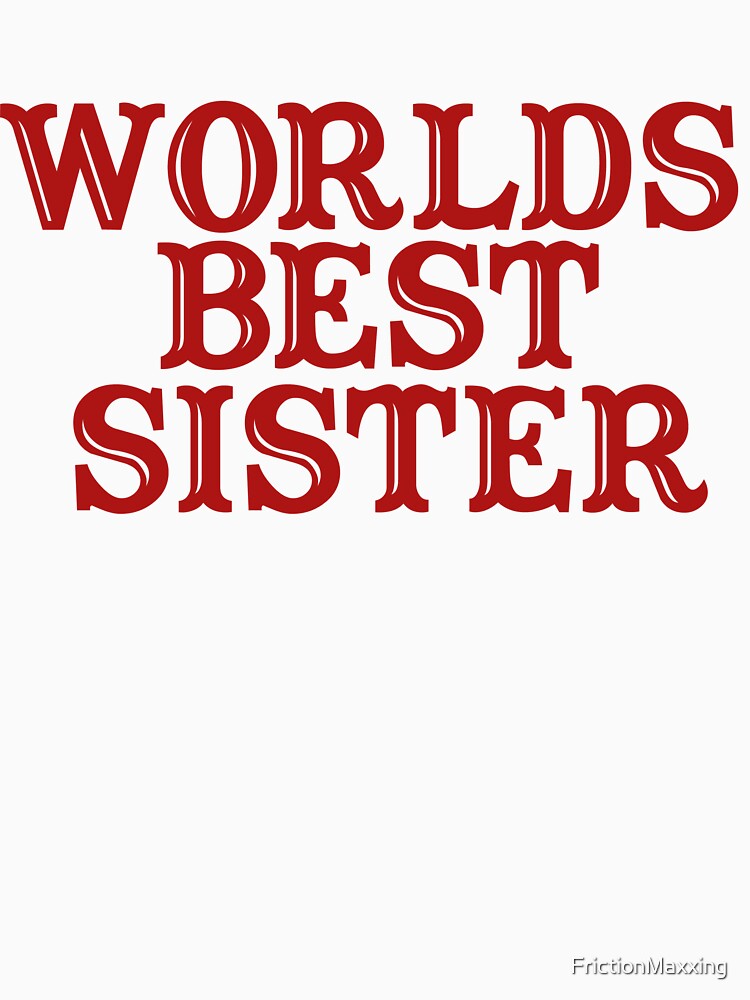 Worlds best sister by FrictionMaxxing