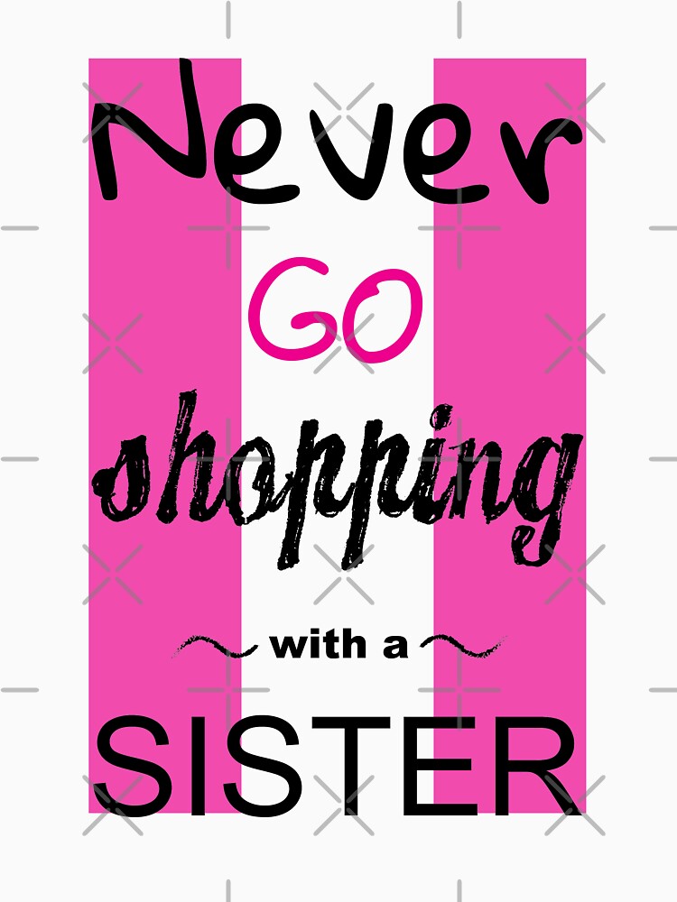 Fun Shopping Sister Shirt - Perfect Shopping Sister t shirt - Fun Sister Shopping Tee - Best Sister Shirt - Sister Love Shirt - Funny Sister Shirt - Perfect Sister by happygiftideas