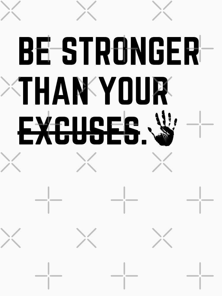 Be stronger than your excuses. by Bananobanini