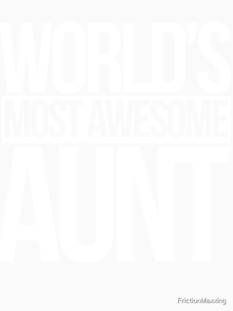 World's Most awesome AUNT by FrictionMaxxing