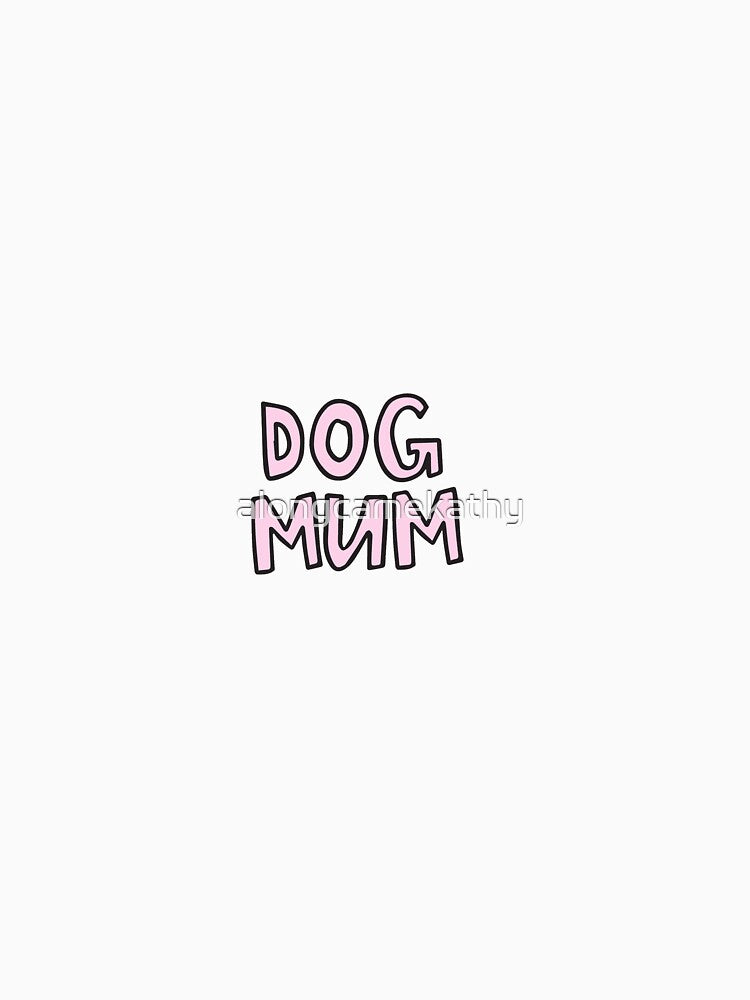 Dog Mum by alongcamekathy