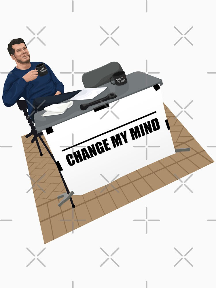CHANGE MY MIND MEME by SClassWeirdos