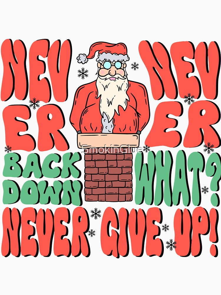 Santa Claus Never Give Up by SmokinGlue
