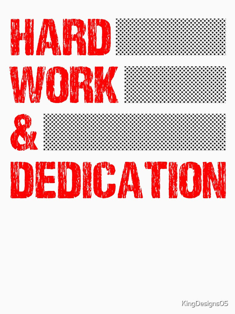 Hard Work Dedication by KingDesigns05