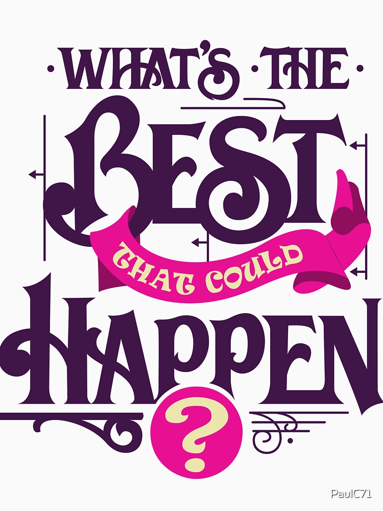 Motivational Quote with Typography Design - What's the Best that Could Happen? by PaulC71