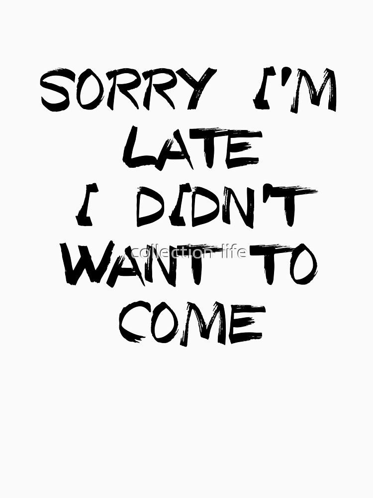 Sorry I'm late I didn't want to come by collection-life