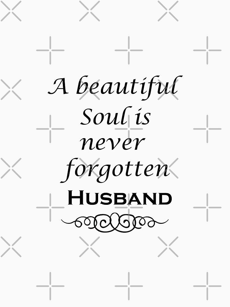 A Beautiful Soul Is Never Forgotten Husband Shirt - Remembrance - Bereavement by happygiftideas