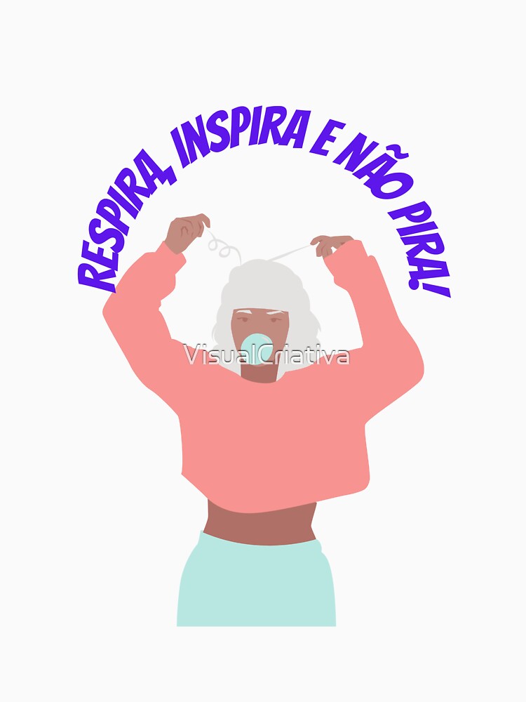 Breathe, Inspire and don't Pira! by VisualCriativa