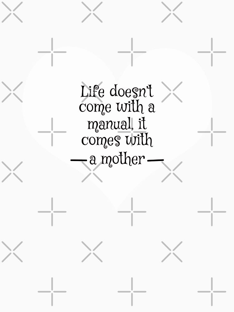 Life doesn't Come with A Manual It Comes With A Mother Shirt - Best Mom - Best Mom Shirt - Best Mom tee - Mum tshirt by happygiftideas