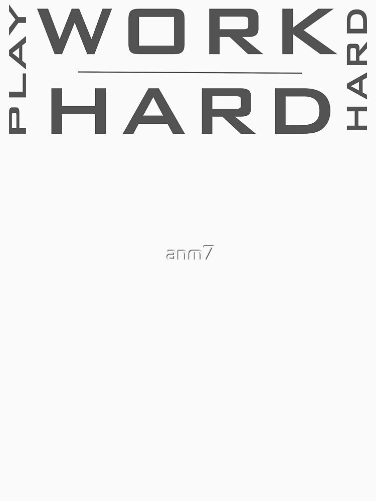 Work Hard Play Hard Wnite by anm7