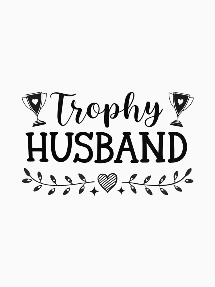 Trophy Husband Funny Gift | Humor T-Shirt | Sarcastic Husband Design by Colorful-Garden