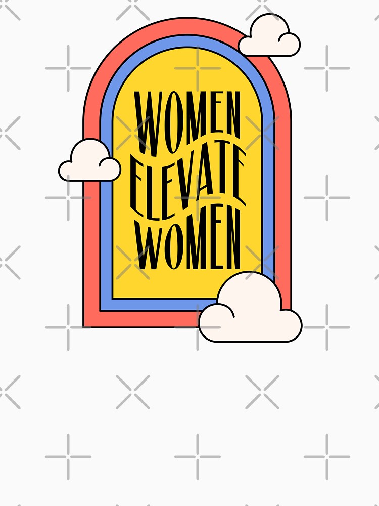 Women Elevate Women by TrippyHistory