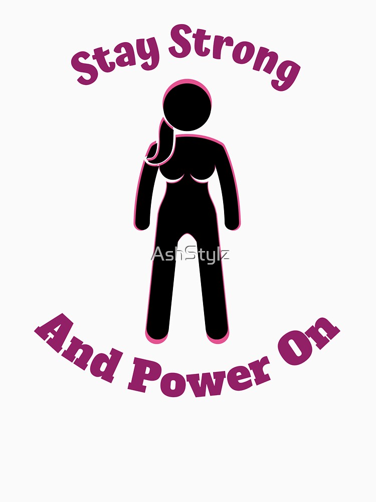 Stay Strong and Power On-  Empowered Women Quote by AshStylz