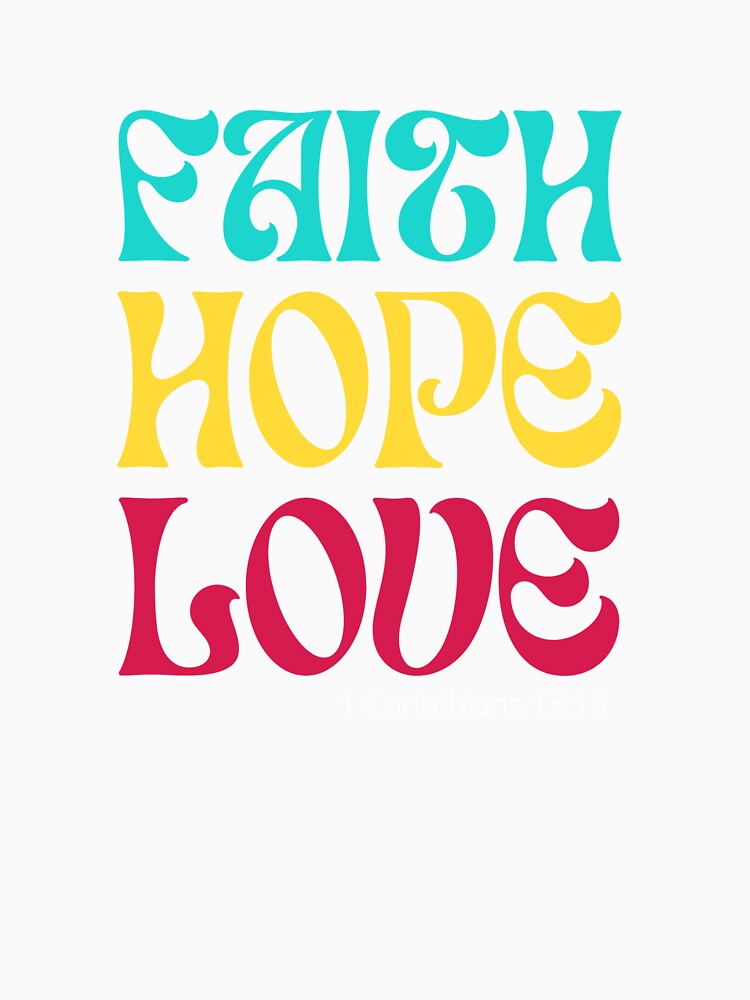 Faith Hope Love (1 Corinthians 13 13) by Encourage2022