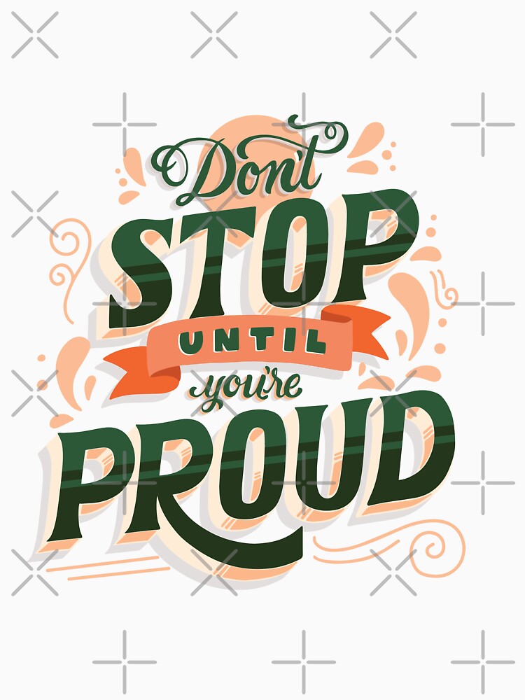 Don't Stop Until You're Proud by CadDesignerr