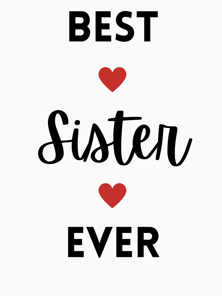 Best Sister Ever - Fun and Loving Tee by MRConT