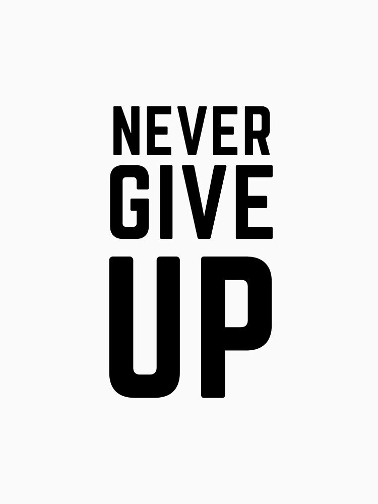 Never Give Up by FreeWillDesign