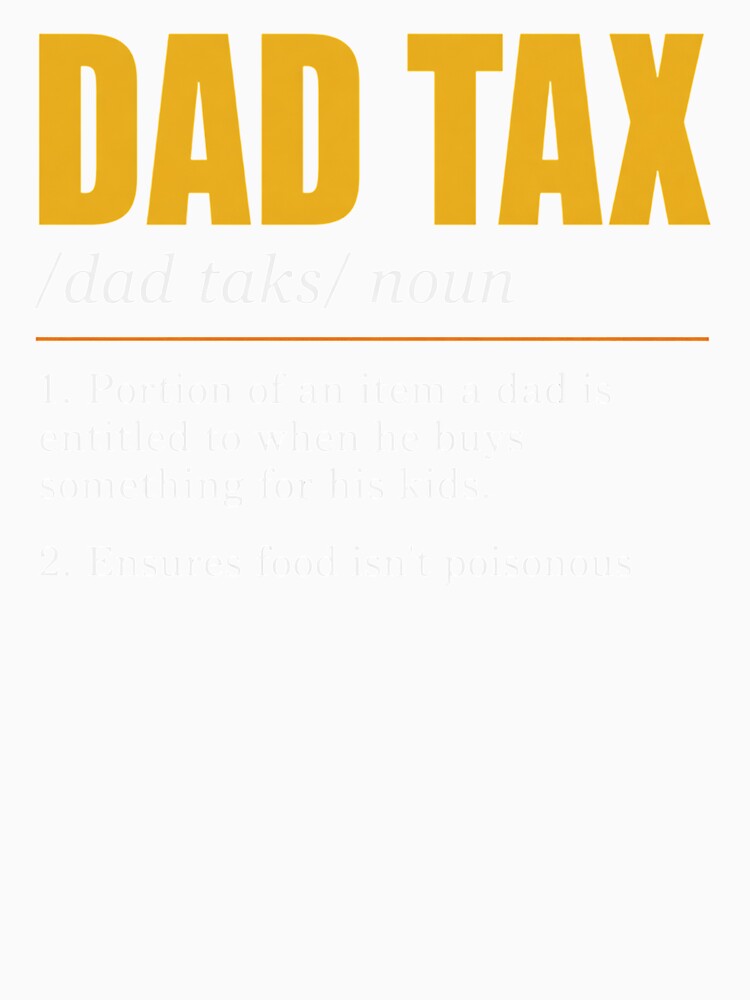 Dad Tax Definition Men Funny Father's Day by clothesy7