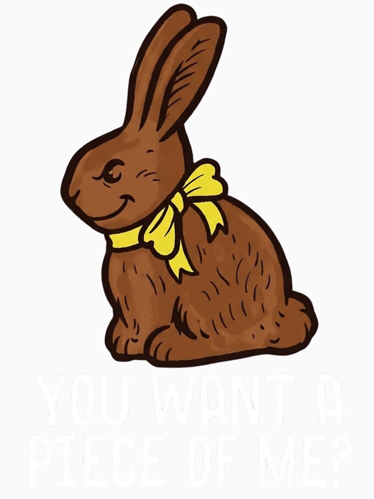 Chocolate Bunny Do You Want Piece of Me Funny Easter Rabbit by Dabbing Turtle Designs