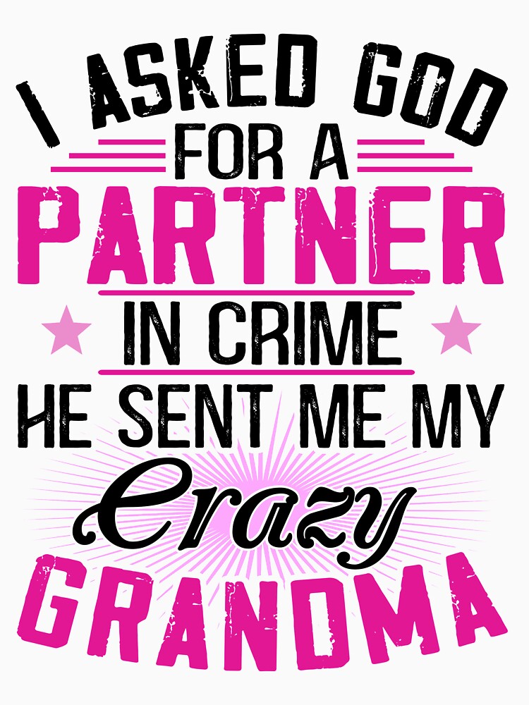 Copy of I asked God for a Partner in crime - He sent me my crazy grandma by Vanthuandesign